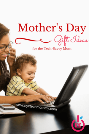 Mother's Day Gift Ideas for the Tech-Savvy Mom | NYC Tech Mommy